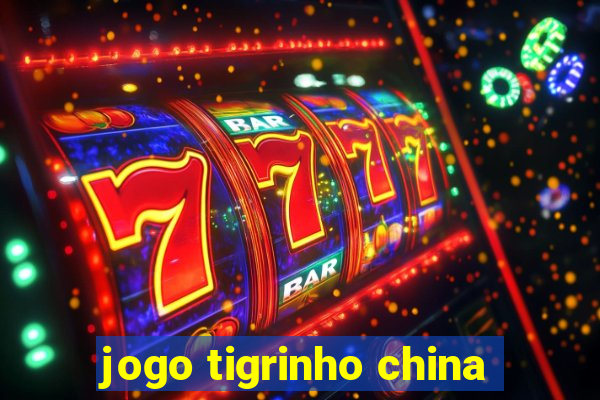 jogo tigrinho china